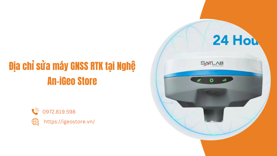 Địa chỉ sửa máy GNSS RTK tại Nghệ An-iGeo Store: Uy tín và chuyên nghiệp