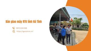 Bàn giao máy GNSS RTK tại tỉnh Hà Tĩnh
