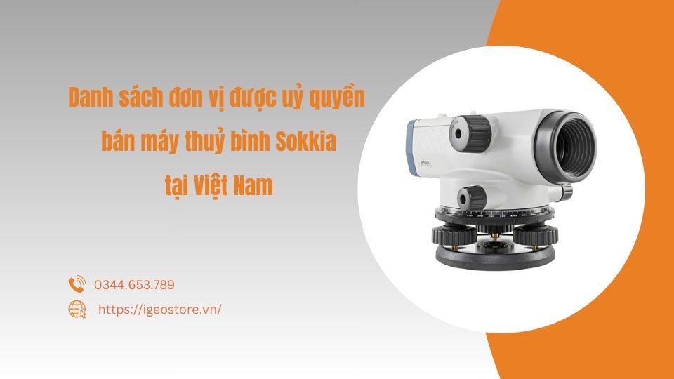 Danh sách đơn vị bán máy thủy bình Sokkia chính hãng tại Việt Nam
