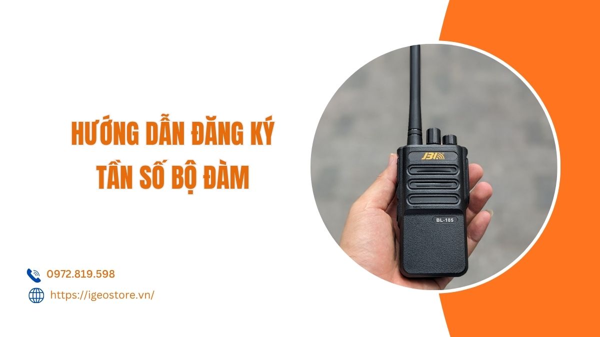 Hướng dẫn đăng ký tần số bộ đàm từ A tới Z theo quy định pháp luật