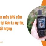 Địa chỉ bán máy GPS cầm tay Garmin tại Sơn La uy tín, chất lượng