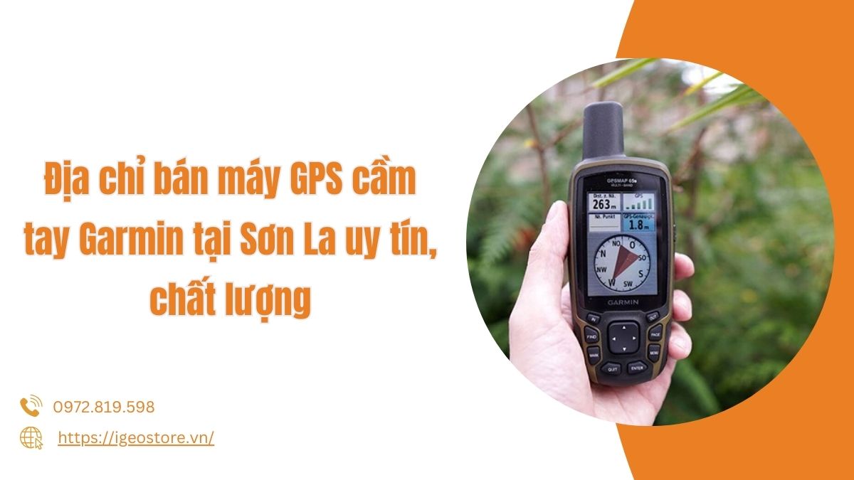 Địa chỉ bán máy GPS cầm tay Garmin tại Sơn La uy tín, chất lượng