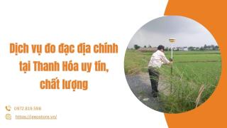 Dịch vụ đo đạc địa chính tại Thanh Hóa uy tín, chất lượng