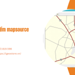 Phần mềm MapSource – Công cụ hỗ trợ định vị và quản lý dữ liệu GPS hiệu quả
