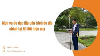 Báo giá dịch vụ đo đạc lập bản trích đo địa chính tại Hà Nội