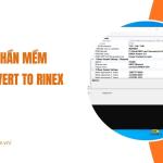 Phần mềm Convert to RINEX là gì? Giải pháp chuyển đổi dữ liệu GNSS trong đo đạc